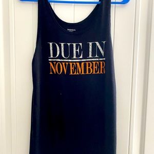 Motherhood maternity due in November tank top.